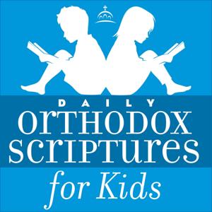 Daily Orthodox Scriptures for Kids by Fr. Alexis Kouri, and Ancient Faith Ministries