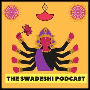 The Swadeshi Podcast by The Swadeshi Podcast