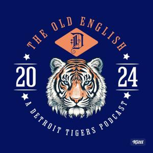 The Old English "D" Podcast: A Detroit Tigers Podcast by Old English D Podcast