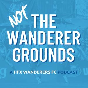 The Wanderer Grounds | A Halifax Wanderers Podcast by Matt Stickland and Martin Bauman