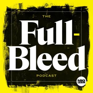 The Full-Bleed Podcast by Arjun Basu, Patrick Mitchell, Magazeum