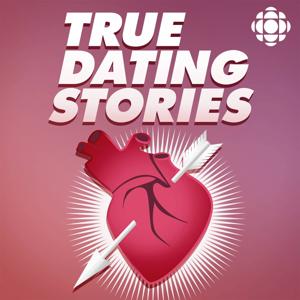 True Dating Stories by CBC