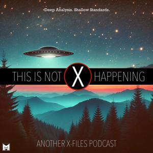 This Is Not Happening: Another X-Files Podcast by Magus Media Productions