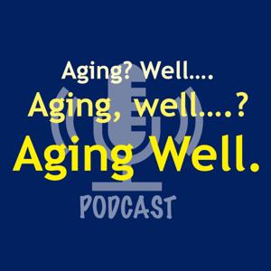 Aging Well Podcast by Jeff Armstrong