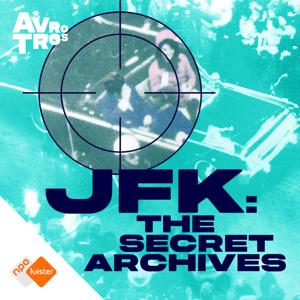 JFK - The Secret Archives by NPO Luister / AVROTROS