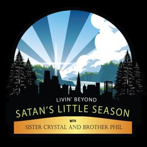 Livin’ Beyond Satan’s Little Season Show by Brother Phil