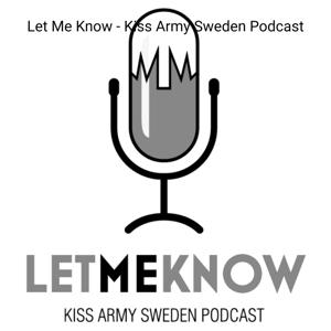 Let Me Know - Kiss Army Sweden Podcast