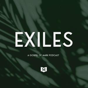 Exiles - A Gospel of Mark Podcast