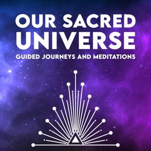 Our Sacred Universe - Guided Journeys and Meditations by Mariya