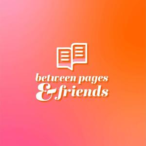 Between Pages & Friends by Between Pages & Friends