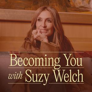 Becoming You with Suzy Welch by Suzy Welch