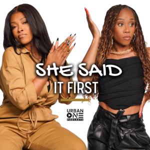 She Said It First by Urban One Podcast Network