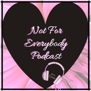 Not For Everybody Podcast