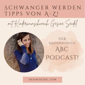 Schwanger werden Tipps von A-Z der Kinderwunsch ABC Podcast! by Gesine Seidel - KiwuCoach und Mentorin