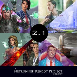 2.1: A Netrunner Reboot Project Podcast by Remy Gibson