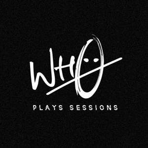 Wh0 Plays Sessions by Wh0 Plays