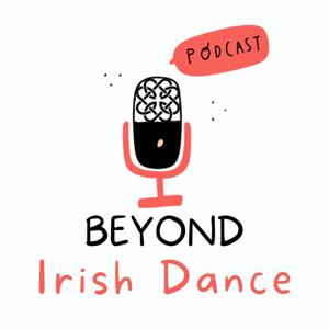 Beyond Irish Dance by Jan, Sarah, and Porter Jacobson