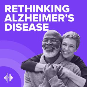 Rethinking Alzheimer's Disease Podcast by Part of the Health Unmuted Audio Library