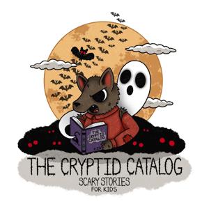 The Cryptid Catalog - Scary Stories for Kids by The Cryptid Catalog