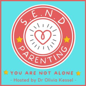 SEND Parenting Podcast by Dr. Olivia Kessel