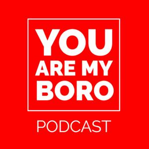 You Are My Boro Podcast by You Are My Boro