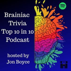 Brainiac Trivia Podcast by Brainiac Trivia Hosted by Jon Boyce