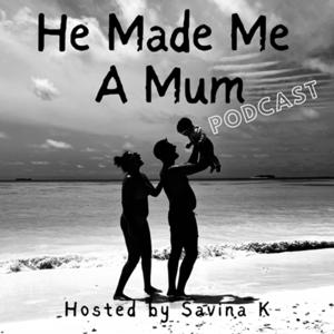 He Made Me A Mum