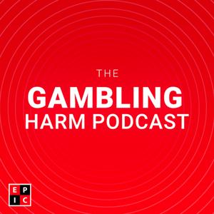 The Gambling Harm Podcast by The Gambling Harm Podcast