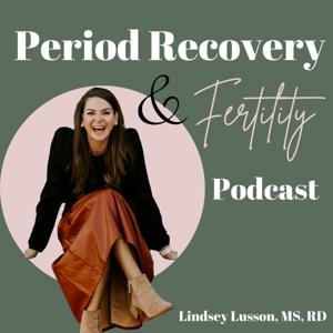 Period Recovery and Fertility Podcast by Lindsey Lusson