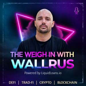 The Weigh In With WaLLrus by Powered by Liquid Loans