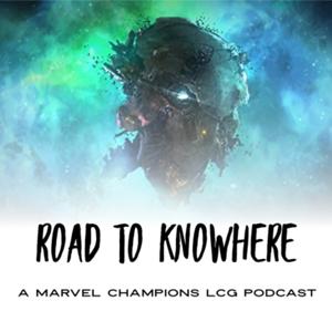 Road to Knowhere: A Marvel Champions LCG Podcast by RoadToKnowhere