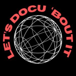 Let's Docu 'Bout It by LetsDocuBoutIt