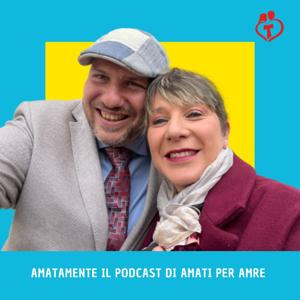 AmataMente il podcast di Amati per Amare by Amati per Amare