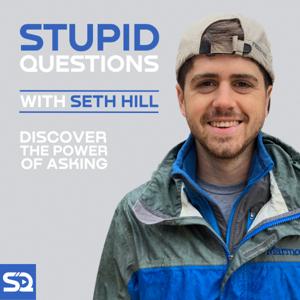 Stupid Questions with Seth Hill