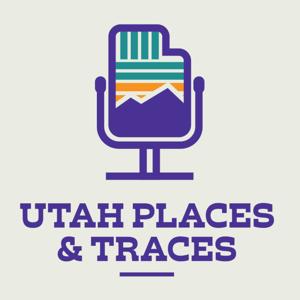 Utah Places and Traces by Casey McClellan, Jake Goehring, & Isaac Geslison