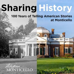 Sharing History: 100 Years of Telling American Stories at Monticello