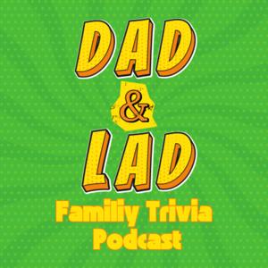 Dad and Lad Family Trivia Podcast