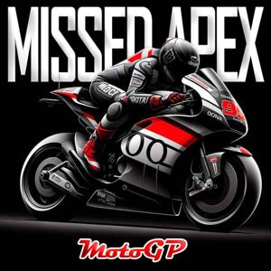 Missed Apex MotoGP by Richard Ready