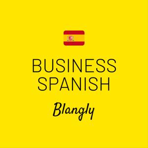 Business Spanish - Español para negocios by Blangly