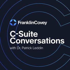 C-Suite Conversations with Dr. Patrick Leddin by FranklinCovey