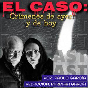 El Caso: crímenes de ayer y de hoy by Pablo y Bárbara García