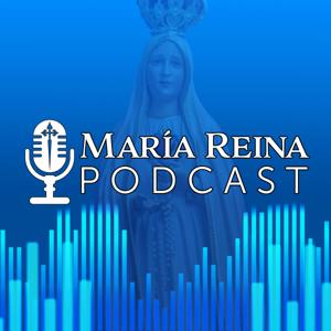 María Reina Podcast by Heraldos del Evangelio