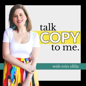 Talk Copy to Me | Content + Copywriting Podcast by Erin Ollila