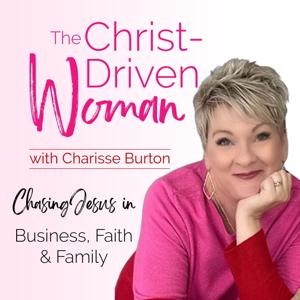 The Christ Driven Woman Podcast