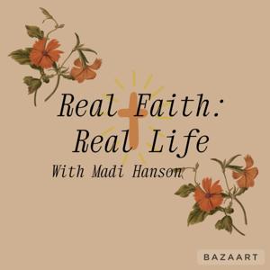 Real Faith: Real Life with Madi Hanson