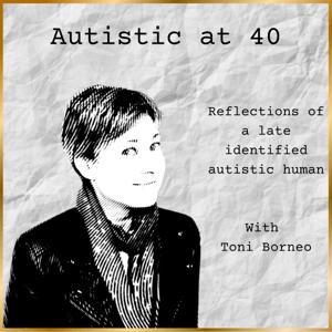 Autistic at 40 by Toni Borneo