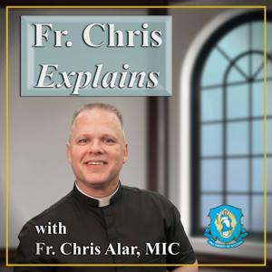 Fr. Chris Explains by Marian Fathers