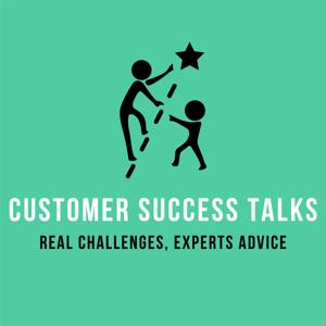 Customer Success Talks by Real Challenges, Experts Advice