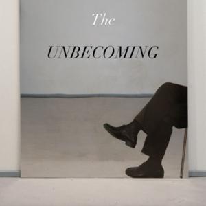 The Unbecoming