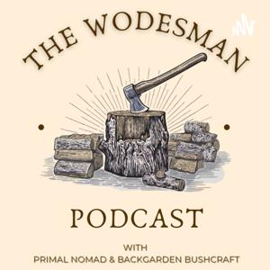 The Wodesman Podcast - Bushcraft, Camping, Hunting, Overlanding & Gear.